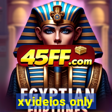 xvideios only